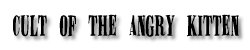 Go to the Angry Kitten Collection!
